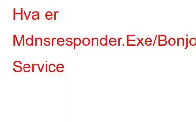 Hva er Mdnsresponder.Exe/Bonjour Service