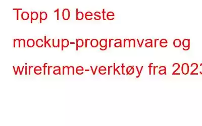 Topp 10 beste mockup-programvare og wireframe-verktøy fra 2023