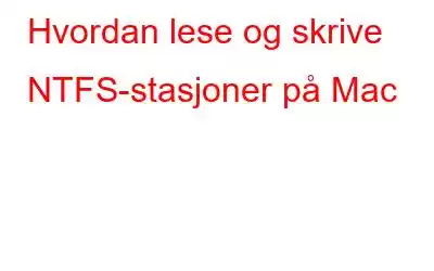 Hvordan lese og skrive NTFS-stasjoner på Mac