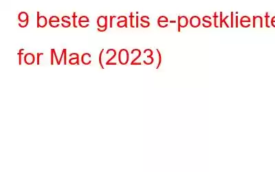 9 beste gratis e-postklienter for Mac (2023)