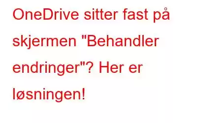 OneDrive sitter fast på skjermen 