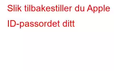 Slik tilbakestiller du Apple ID-passordet ditt