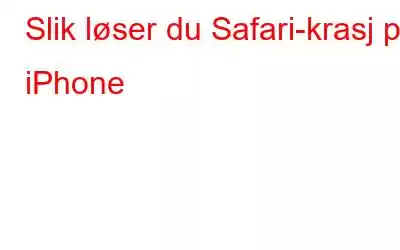 Slik løser du Safari-krasj på iPhone