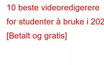 10 beste videoredigerere for studenter å bruke i 2023 [Betalt og gratis]