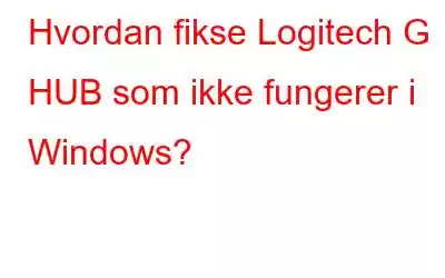 Hvordan fikse Logitech G HUB som ikke fungerer i Windows?