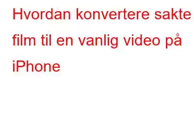 Hvordan konvertere sakte film til en vanlig video på iPhone