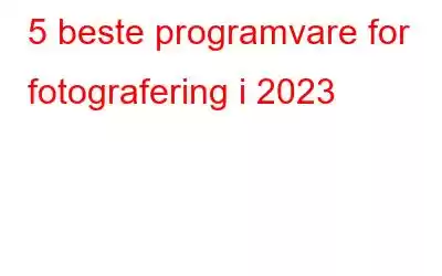 5 beste programvare for fotografering i 2023