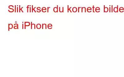 Slik fikser du kornete bilder på iPhone