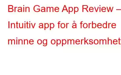 Brain Game App Review – Intuitiv app for å forbedre minne og oppmerksomhet