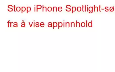 Stopp iPhone Spotlight-søk fra å vise appinnhold