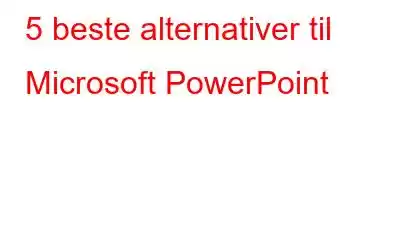 5 beste alternativer til Microsoft PowerPoint