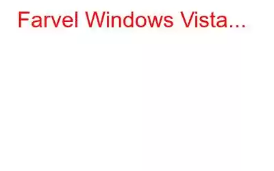 Farvel Windows Vista...