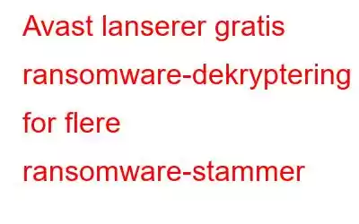 Avast lanserer gratis ransomware-dekryptering for flere ransomware-stammer