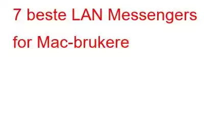 7 beste LAN Messengers for Mac-brukere