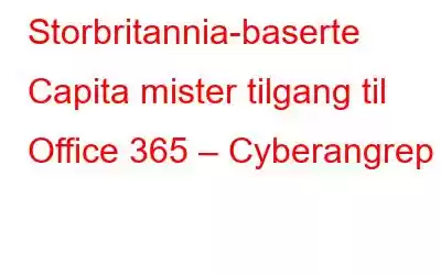 Storbritannia-baserte Capita mister tilgang til Office 365 – Cyberangrep