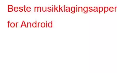 Beste musikklagingsapper for Android