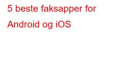 5 beste faksapper for Android og iOS