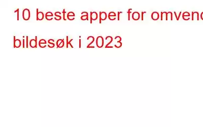 10 beste apper for omvendt bildesøk i 2023