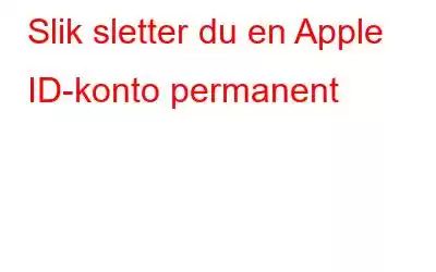 Slik sletter du en Apple ID-konto permanent