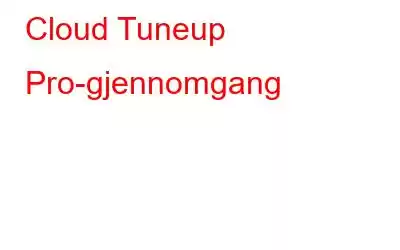 Cloud Tuneup Pro-gjennomgang