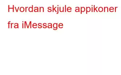 Hvordan skjule appikoner fra iMessage