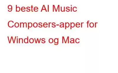 9 beste AI Music Composers-apper for Windows og Mac