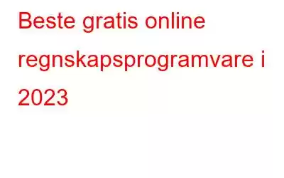 Beste gratis online regnskapsprogramvare i 2023