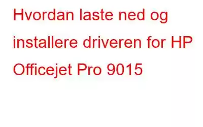 Hvordan laste ned og installere driveren for HP Officejet Pro 9015