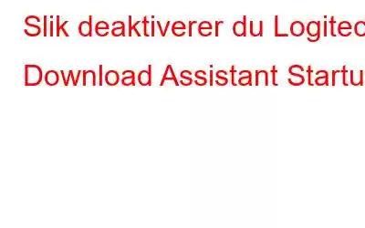 Slik deaktiverer du Logitech Download Assistant Startup