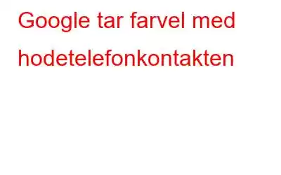 Google tar farvel med hodetelefonkontakten