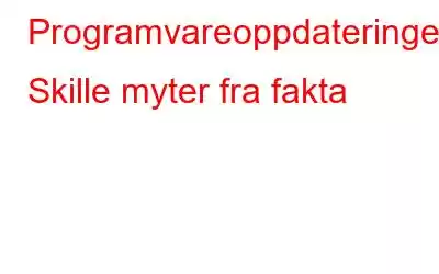 Programvareoppdateringer: Skille myter fra fakta