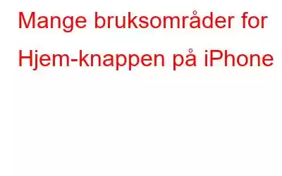 Mange bruksområder for Hjem-knappen på iPhone