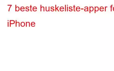 7 beste huskeliste-apper for iPhone