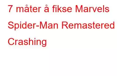 7 måter å fikse Marvels Spider-Man Remastered Crashing