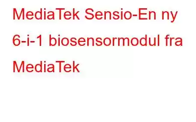 MediaTek Sensio-En ny 6-i-1 biosensormodul fra MediaTek