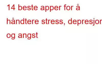 14 beste apper for å håndtere stress, depresjon og angst