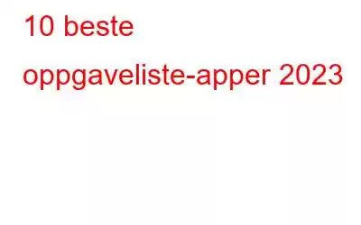 10 beste oppgaveliste-apper 2023