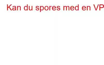 Kan du spores med en VPN