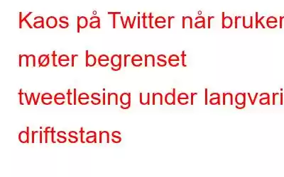 Kaos på Twitter når brukere møter begrenset tweetlesing under langvarig driftsstans