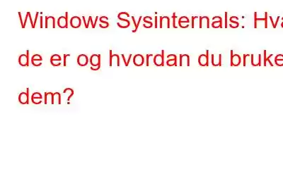 Windows Sysinternals: Hva de er og hvordan du bruker dem?