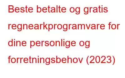 Beste betalte og gratis regnearkprogramvare for dine personlige og forretningsbehov (2023)