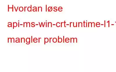 Hvordan løse api-ms-win-crt-runtime-l1-1-0.dll mangler problem