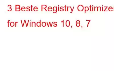 3 Beste Registry Optimizer for Windows 10, 8, 7