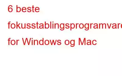 6 beste fokusstablingsprogramvare for Windows og Mac