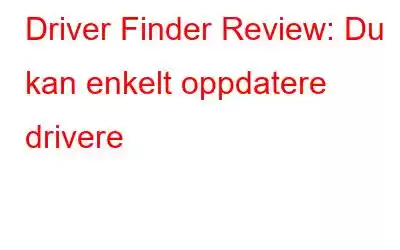 Driver Finder Review: Du kan enkelt oppdatere drivere