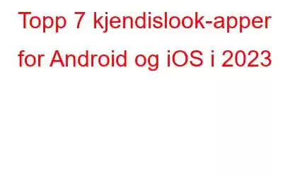 Topp 7 kjendislook-apper for Android og iOS i 2023