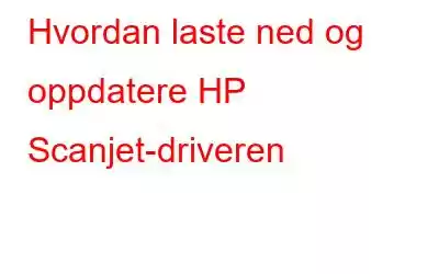 Hvordan laste ned og oppdatere HP Scanjet-driveren