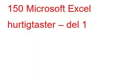 150 Microsoft Excel hurtigtaster – del 1