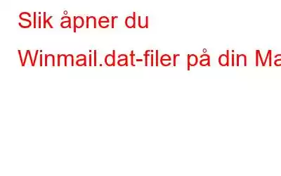 Slik åpner du Winmail.dat-filer på din Mac