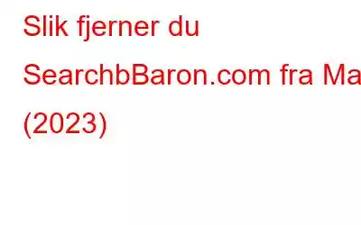 Slik fjerner du SearchbBaron.com fra Mac (2023)